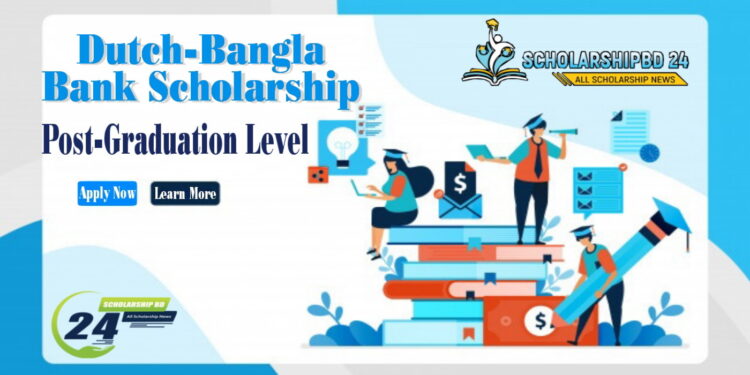Dutch-Bangla Bank Scholarship for Post-Graduation Level