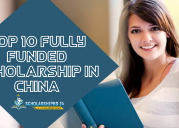 Top 10 Fully Funded Scholarships in China for International Students