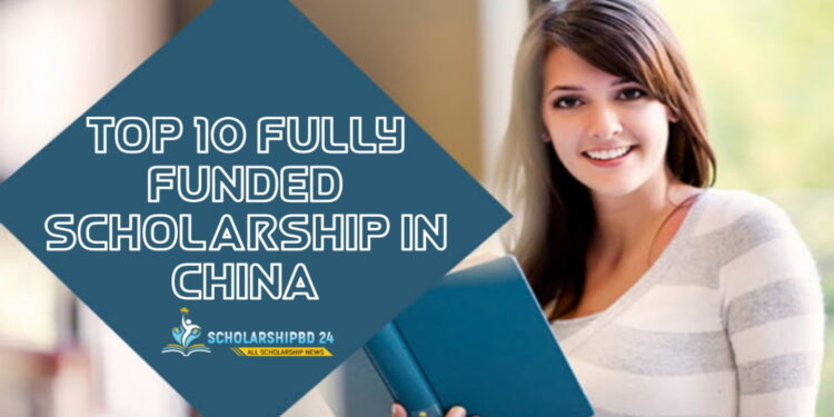 Top 10 Fully Funded Scholarships in China for International Students